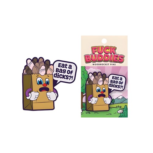Funny Enamel Pin - Eat A Bag Of Dicks