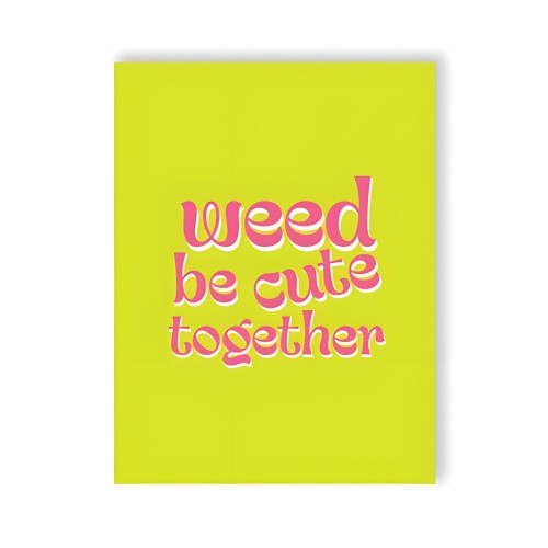 Tarjeta Weed Be Cute 420 - Regalo Humorístico