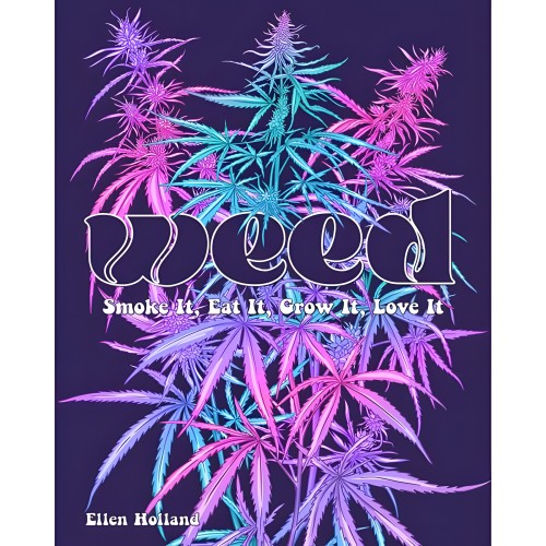 Weed: A Comprehensive Guide to Cannabis