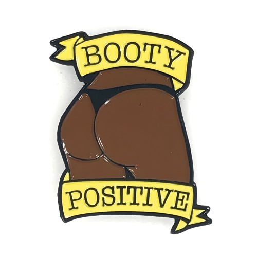Geeky & Kinky Booty Positive Pin - Fun Accessory
