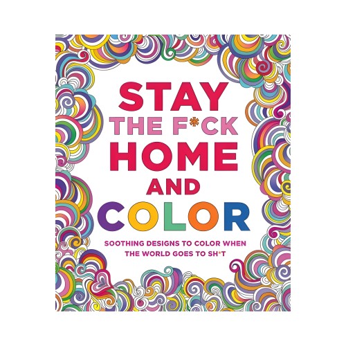 Stay The F*ck Home Coloring Book - Creative Fun