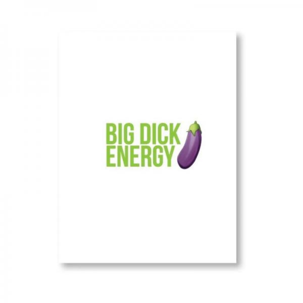 Big Dick Energy Naughty Kard - Gag & Joke Gifts