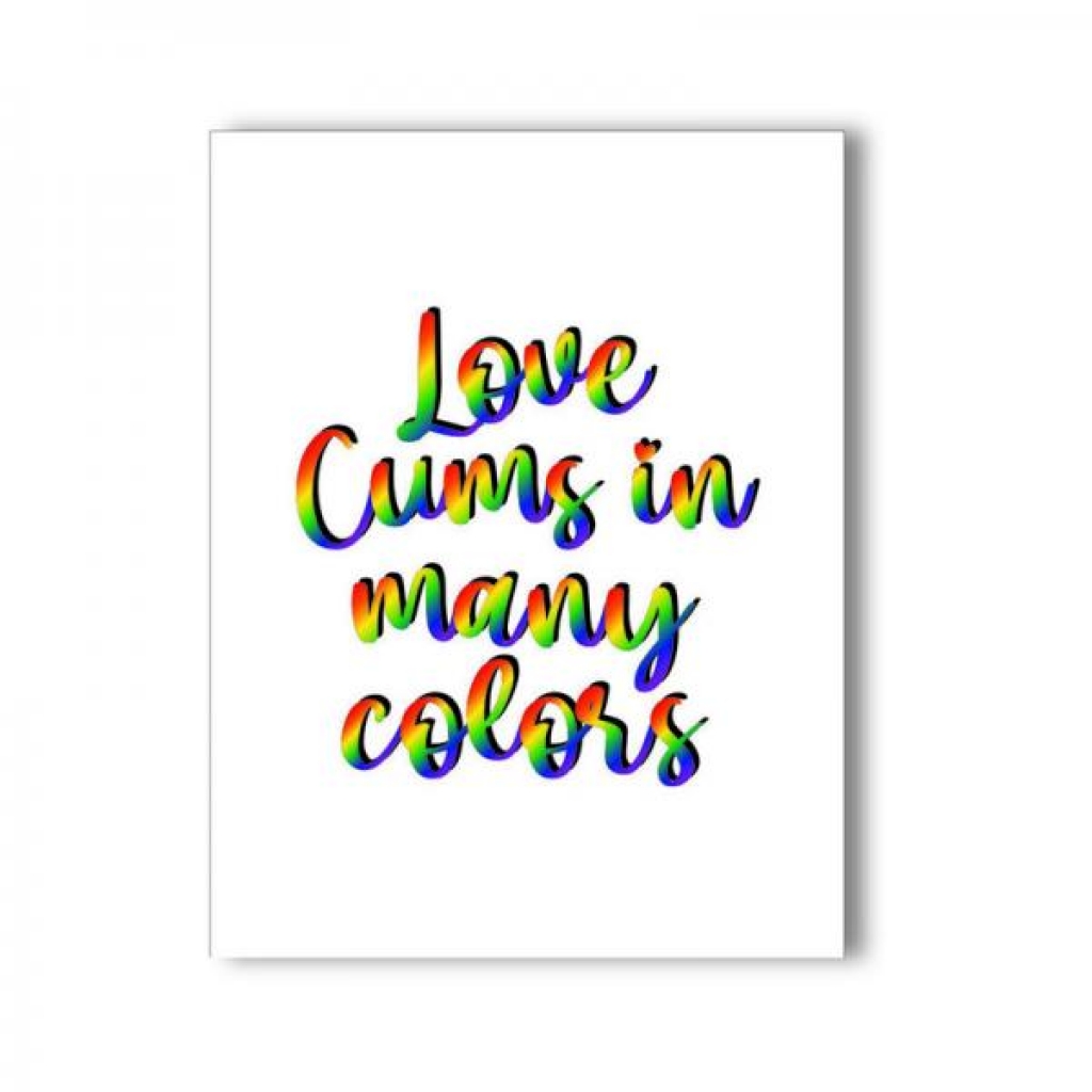 Love Cums In Many Colors Naughty Kard - Gag & Joke Gifts