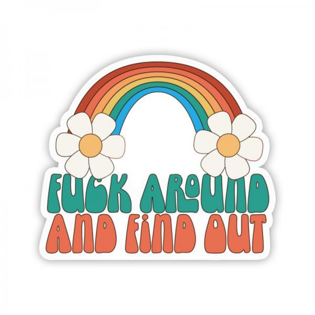 Twisted Wares Fuck Around And Find Out Sticker - Gag & Joke Gifts